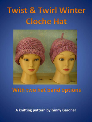cover image of Twist and Twirl Winter Cloche Hat
